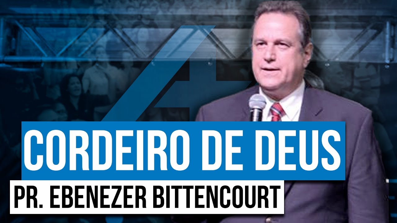 Pr. Ebenezer Bittencourt - Eis o Cordeiro de Deus