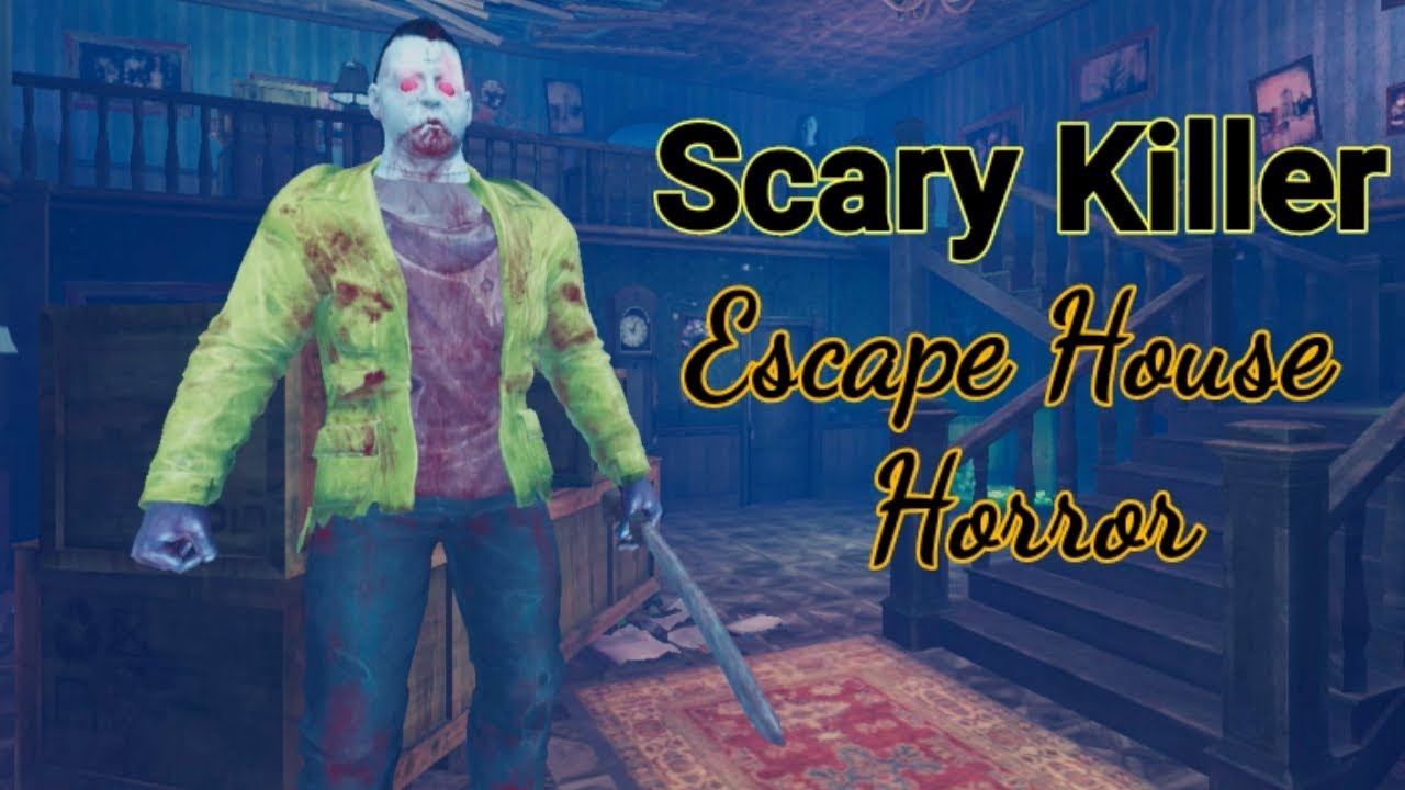 Scary Killer Escape House Horror
