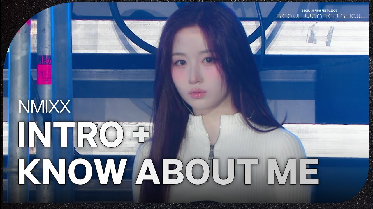 NMIXX - INTRO + KNOW ABOUT ME [서울 스프링 페스타 2025 - 서울원더쇼] | KBS 250504 방송