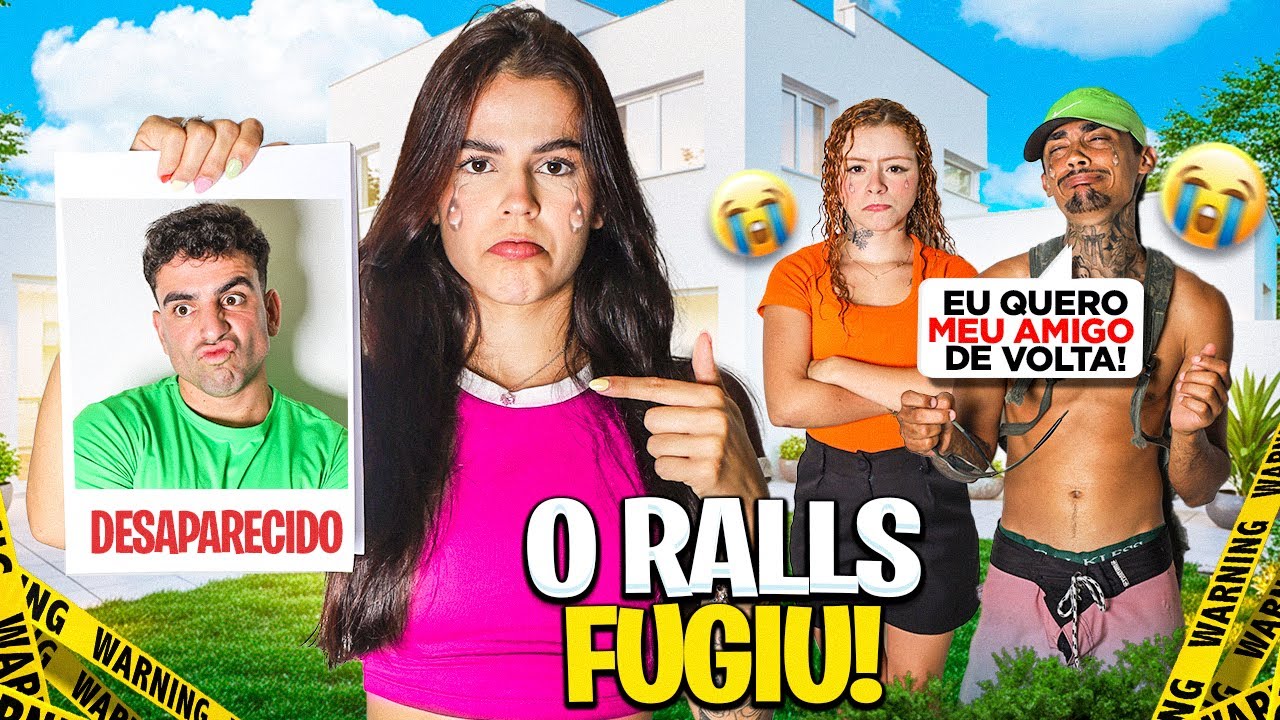 RALLS FUGIU DE CASA *Ele brigou com a gente ?