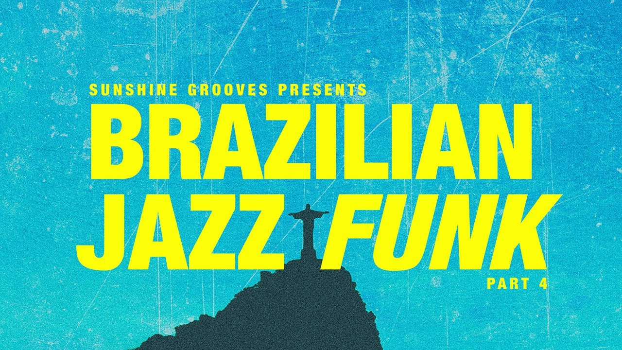 BRAZILIAN JAZZ & LATIN FUNK  | Jazz, Funk, Soul, Samba, and Bossa Nova Playlist #4