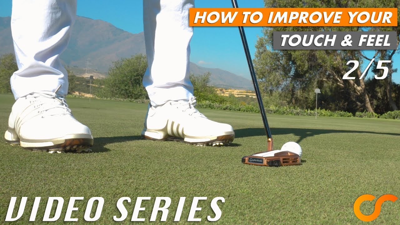 PUTTING - HOW TO IMPROVE YOUR TOUCH AND FEEL - VIDEO SERIES 2/5