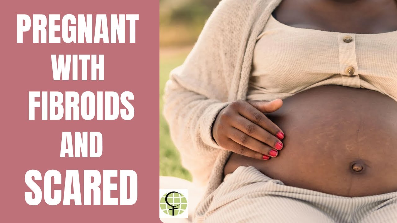 Pregnant with Fibroids and Scared | Black Women's Health