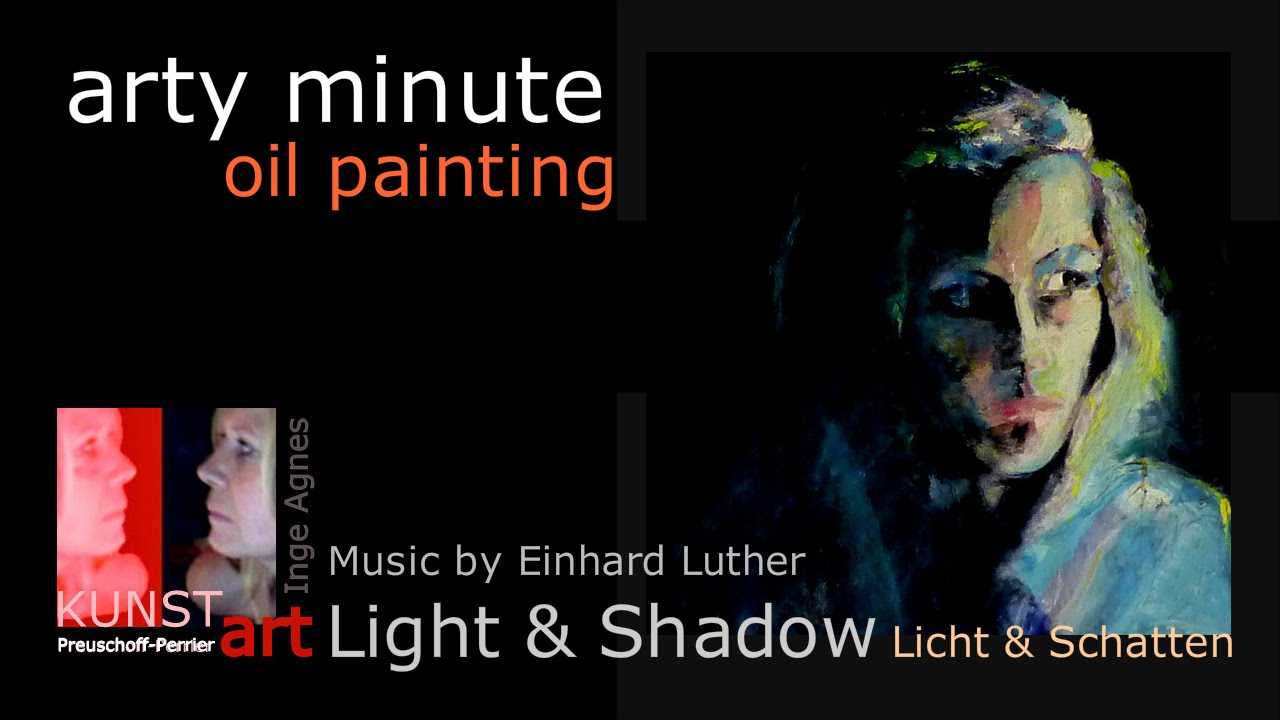 ARTY MINUTE "Light and Shadow" oil painting by Inge Agnes Preuschoff-Perrier, Music Einhard Luther