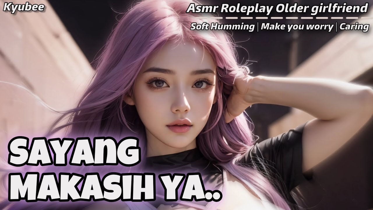 Sayang Makasih ya. | ASMR Roleplay Older Girlfriend | Soft Humming | Caring | Comfort Audio | Kisses