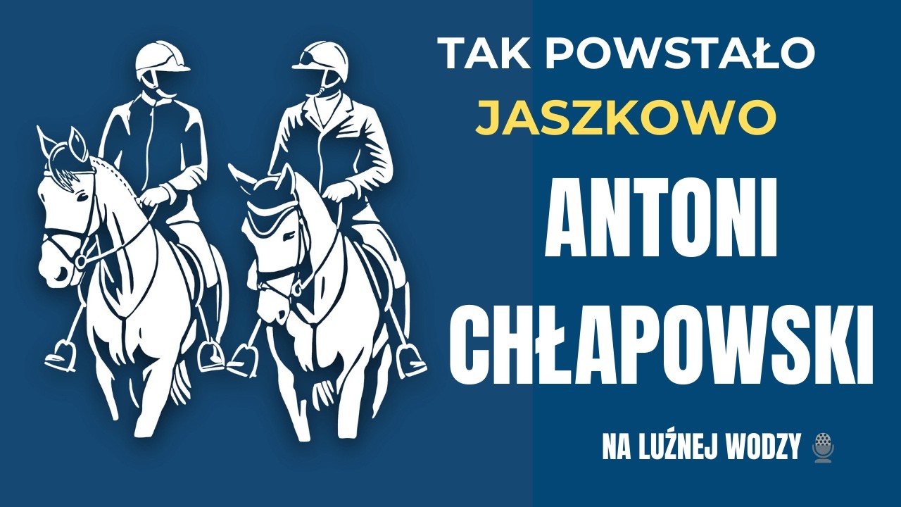 Antoni Chłapowski - Jak zacząłem budować Jaszkowo, sprowadziłem 100 pony ze Skandynawii