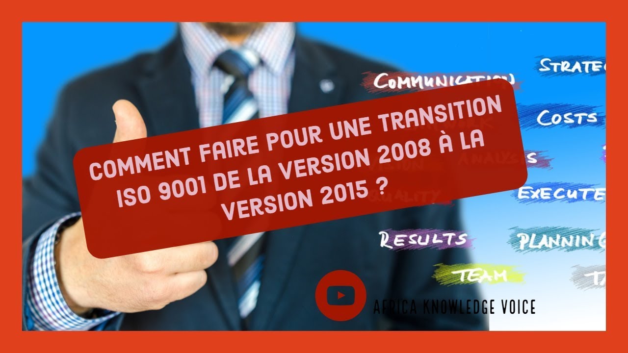 Comment faire pour une transition ISO 9001 de la version 2008 à la version 2015 ?