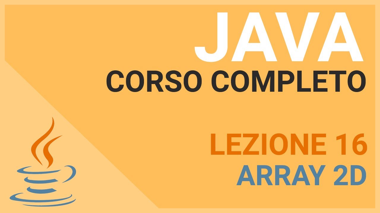 Array 2D o Multidimensionali - JAVA TUTORIAL ITALIANO 16