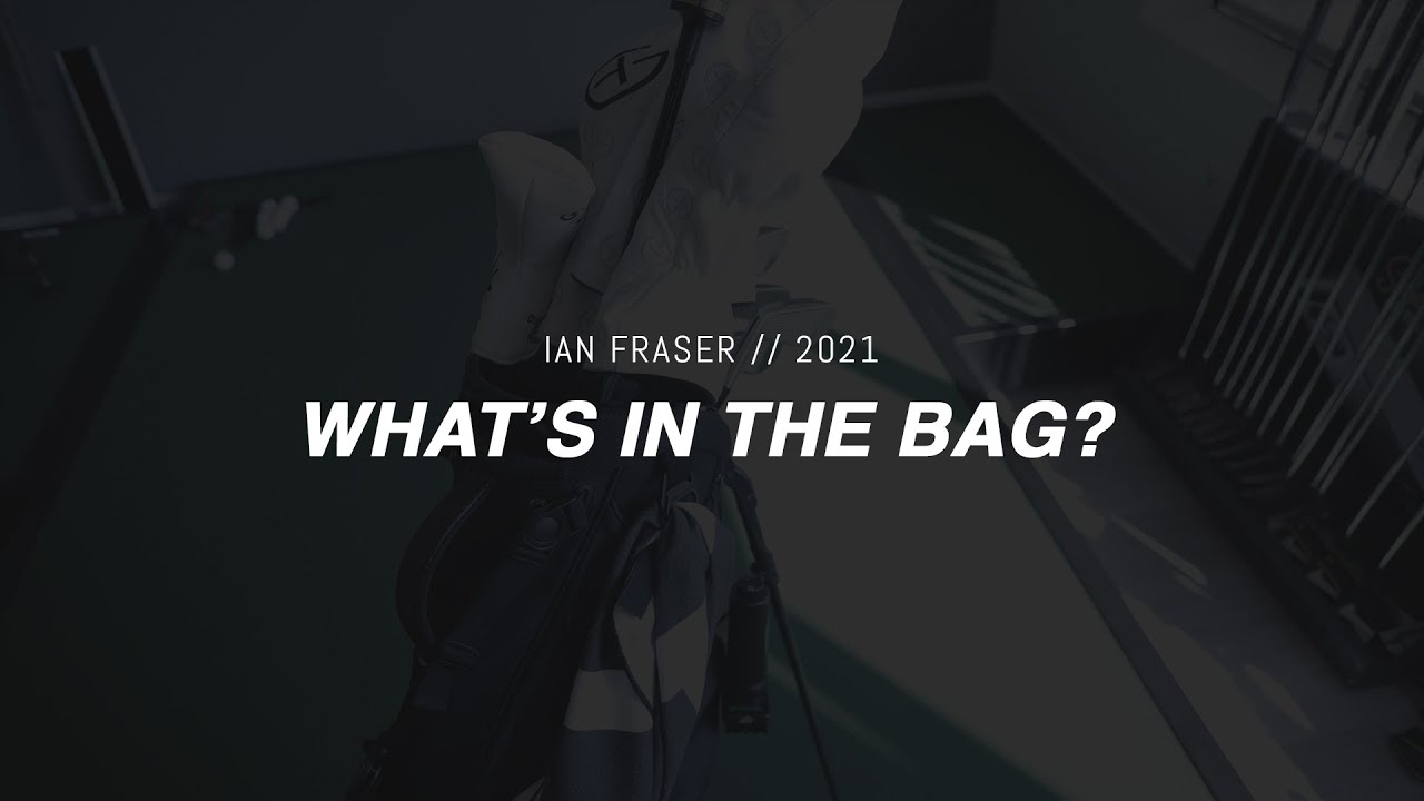 IAN'S 2021 WHAT'S IN THE BAG