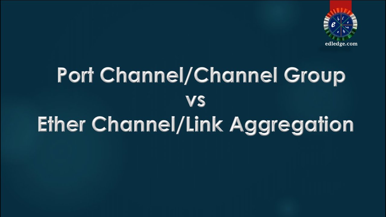 Port Channel,Channel Group vs Ether Channel, Link Aggregation