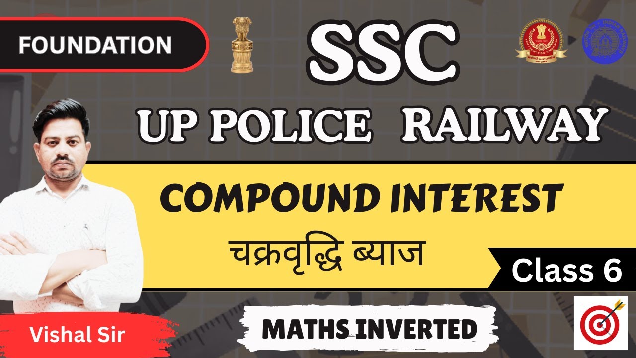 COMPOUND INTEREST/चक्रबृद्धि ब्याज for SSC Railway Up Police DELHI POLICE IB ACIO UPSSSC CLASS 6