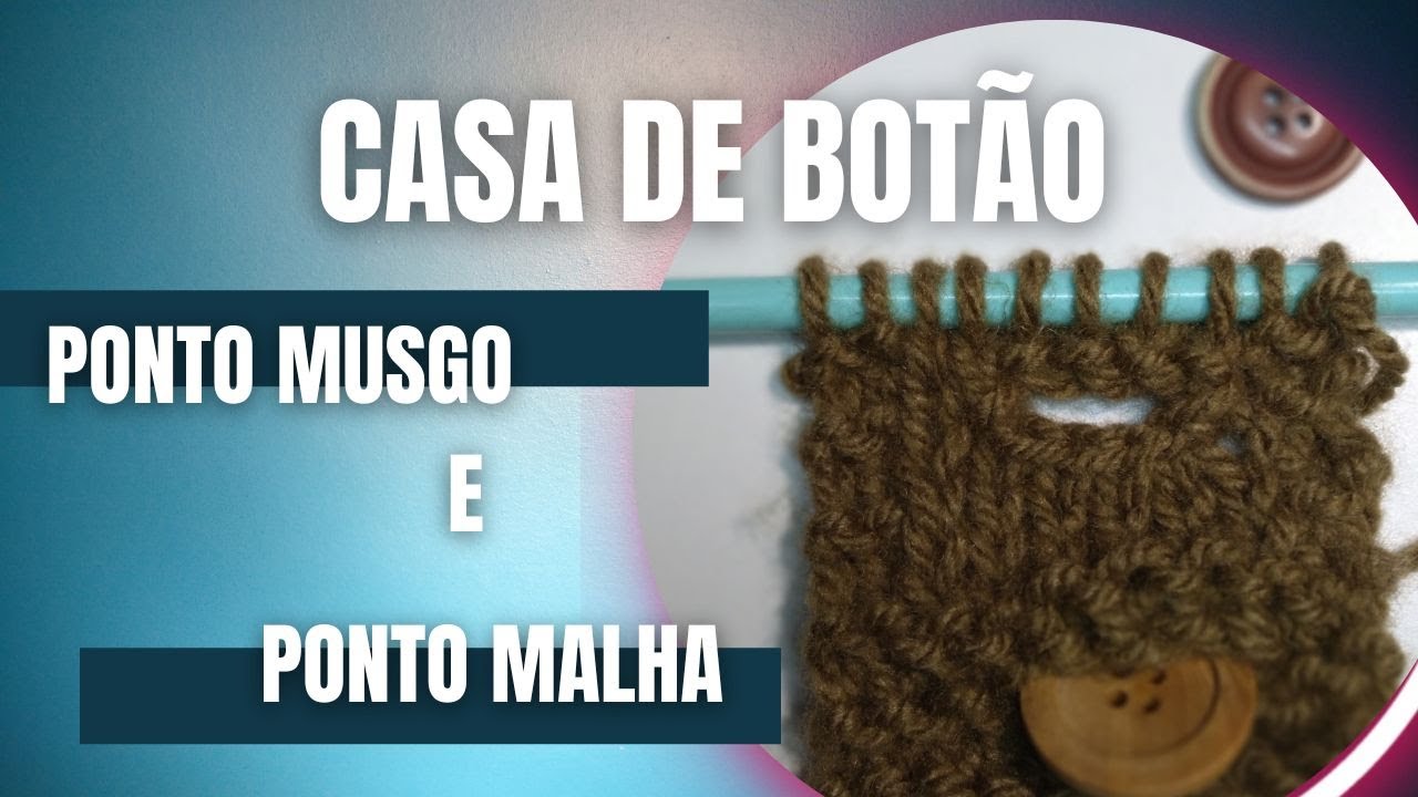 [Passo a passo] Como fazer Casa de Botão no Ponto Musgo e Ponto Malha em Tricô.