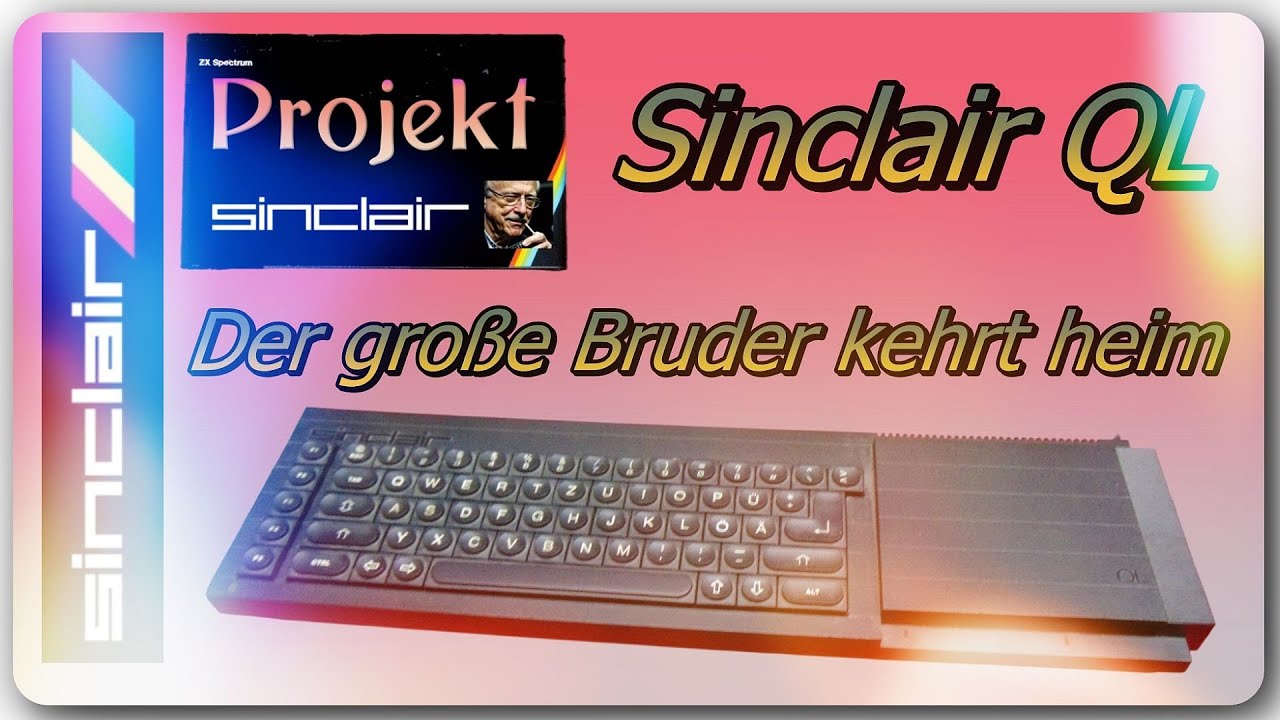 Projekt Sinclair - Sinclair QL – Der große Bruder kehrt heim