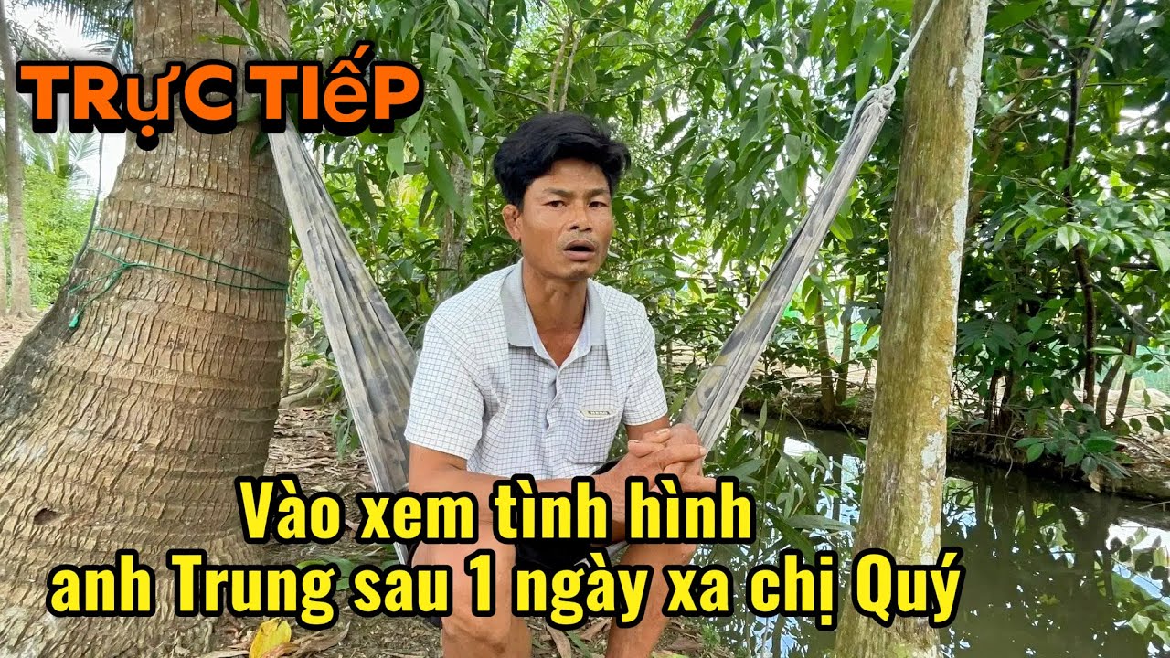 Trực tiếp cập nhật tình hình anh Trung sau 1 ngày chị Quý dọn đồ đi ra mướn trọ