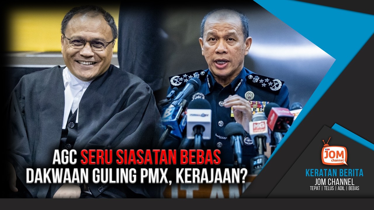 AGC SERU SIASATAN BEBAS DAKWAAN GULING KERAJAAN