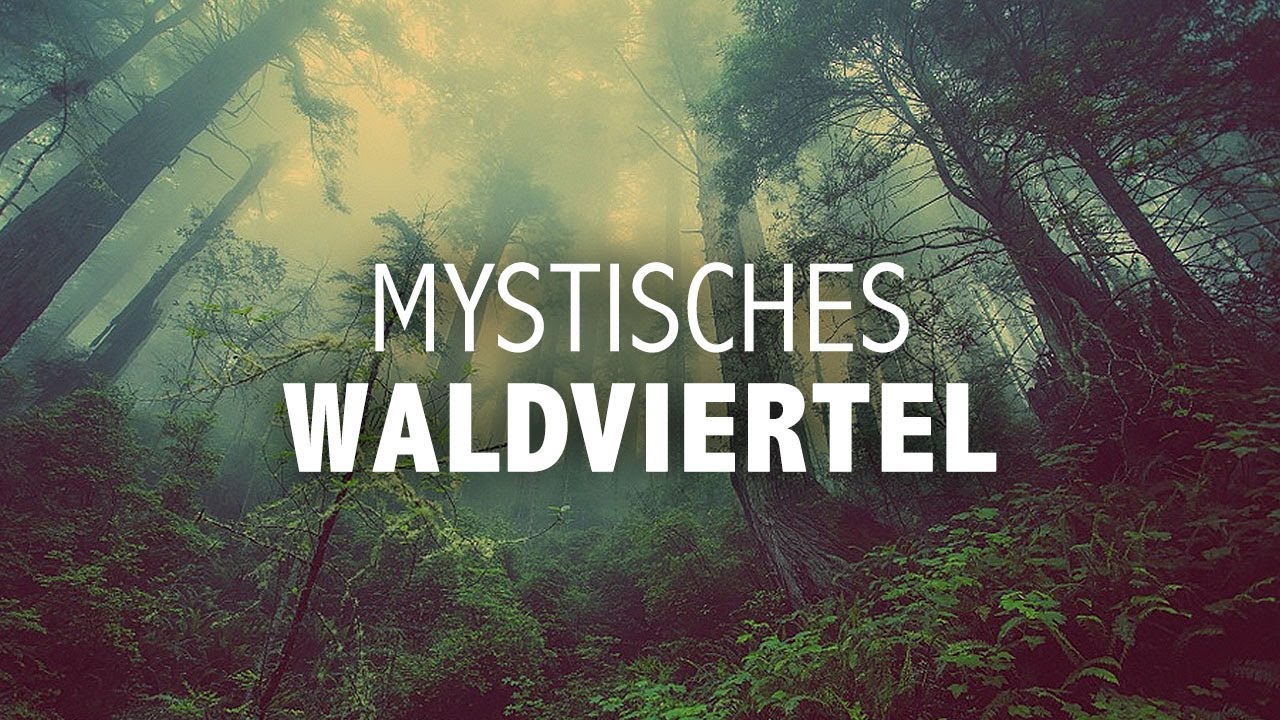 Mystisches Waldviertel - Geheimnisse aus dem Nordwald