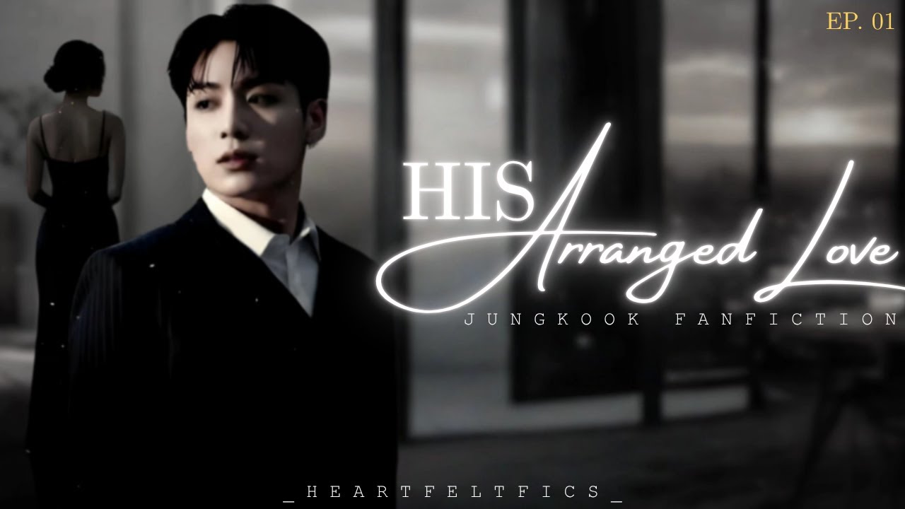 Jungkook FF | COLD CEO HUSBAND: His Arranged Love - EP.1