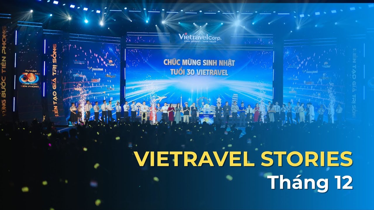 ĐIỂM TIN VIETRAVEL STORIES THÁNG 12/2025