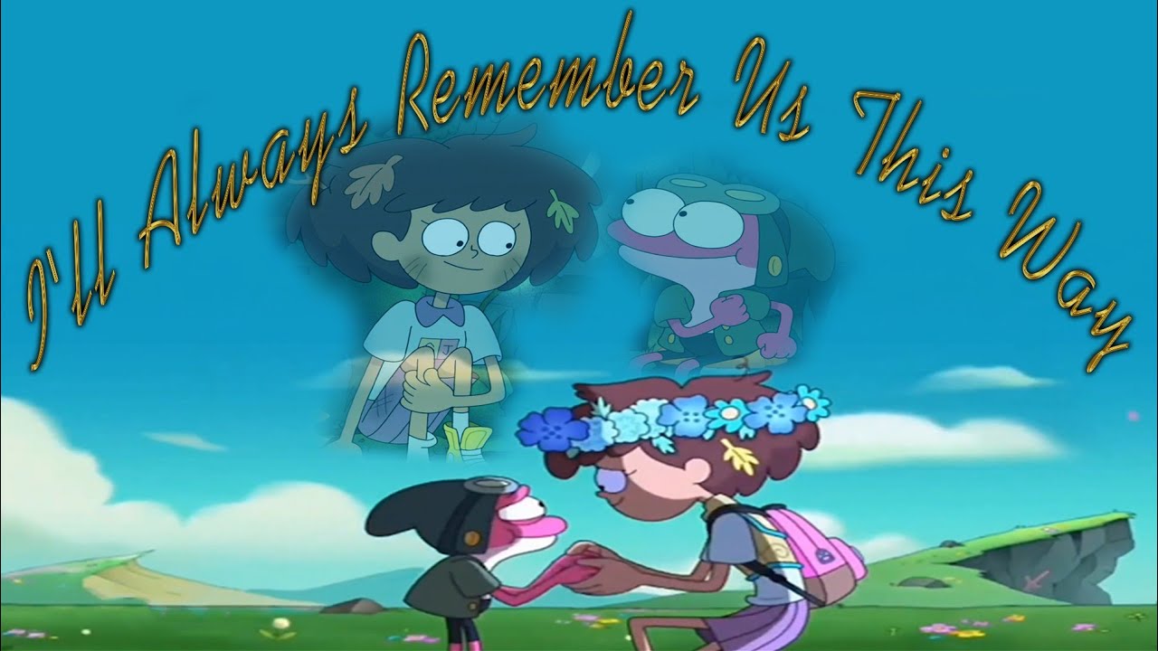 Amphibia AMV i'll Always Remember Us This Way [Spranne Against The World]