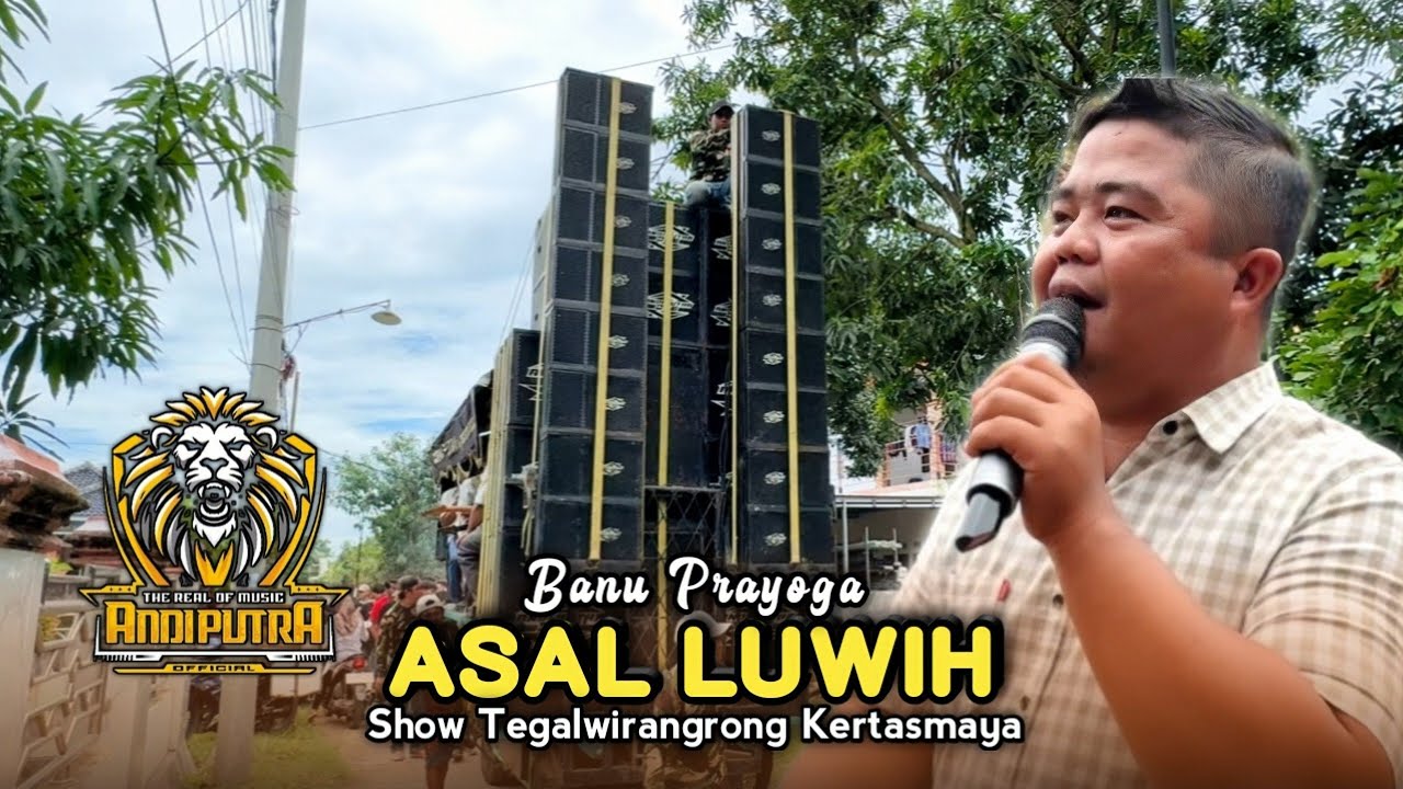 ASAL LUWIH (ROHID FALAK) • BANU PRAYOGA • ANDI PUTRA ONE • Show Tegalwirangrong Kertasmaya 