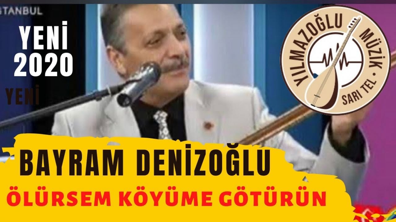 Bayram Denizoğlu - Ölürsem Köyüme Götürün Beni