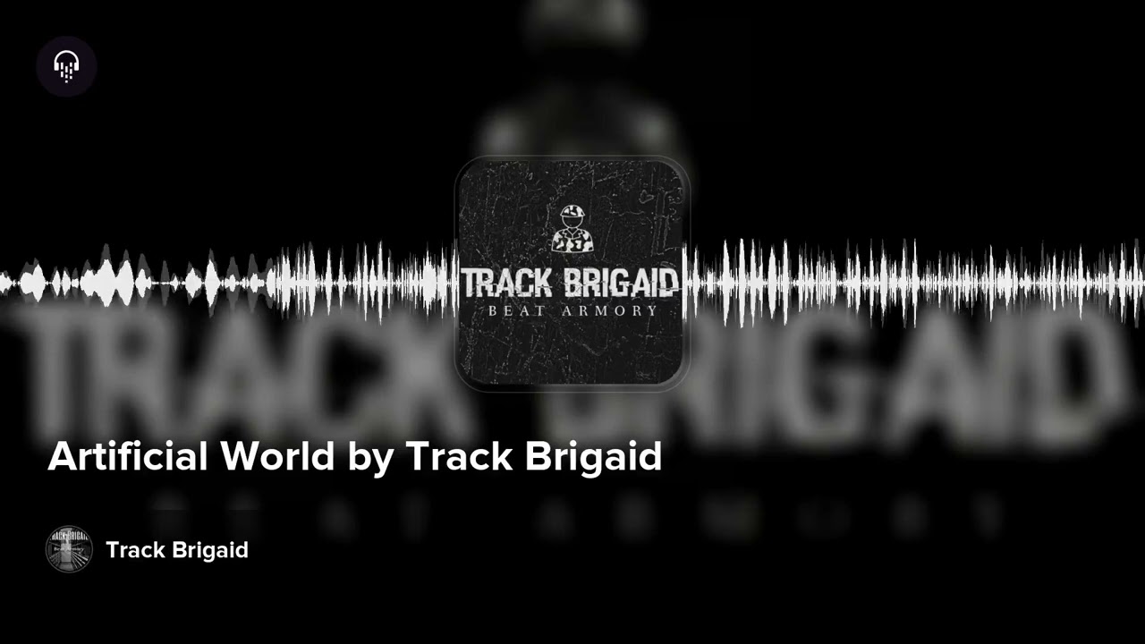 Artificial World by Track Brigaid