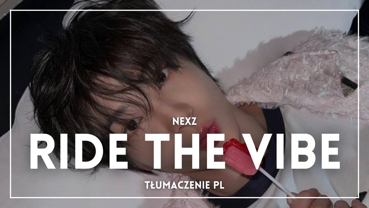 NEXZ - Ride the Vibe (TŁUMACZENIE PL)