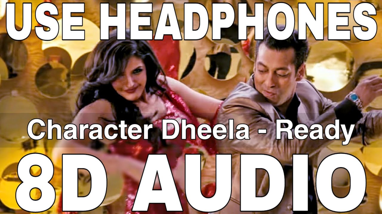 Character Dheela (8D Audio) || Ready || Neeraj Shridhar & Amrita Kak || Salman Khan, Zarine Khan