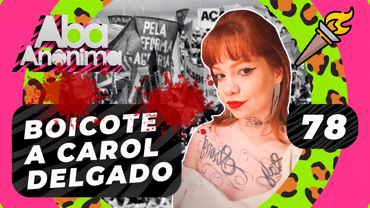 ABA ANÔNIMA PODCAST #78 - BOICOTE A CAROL DELGADO JÁ!