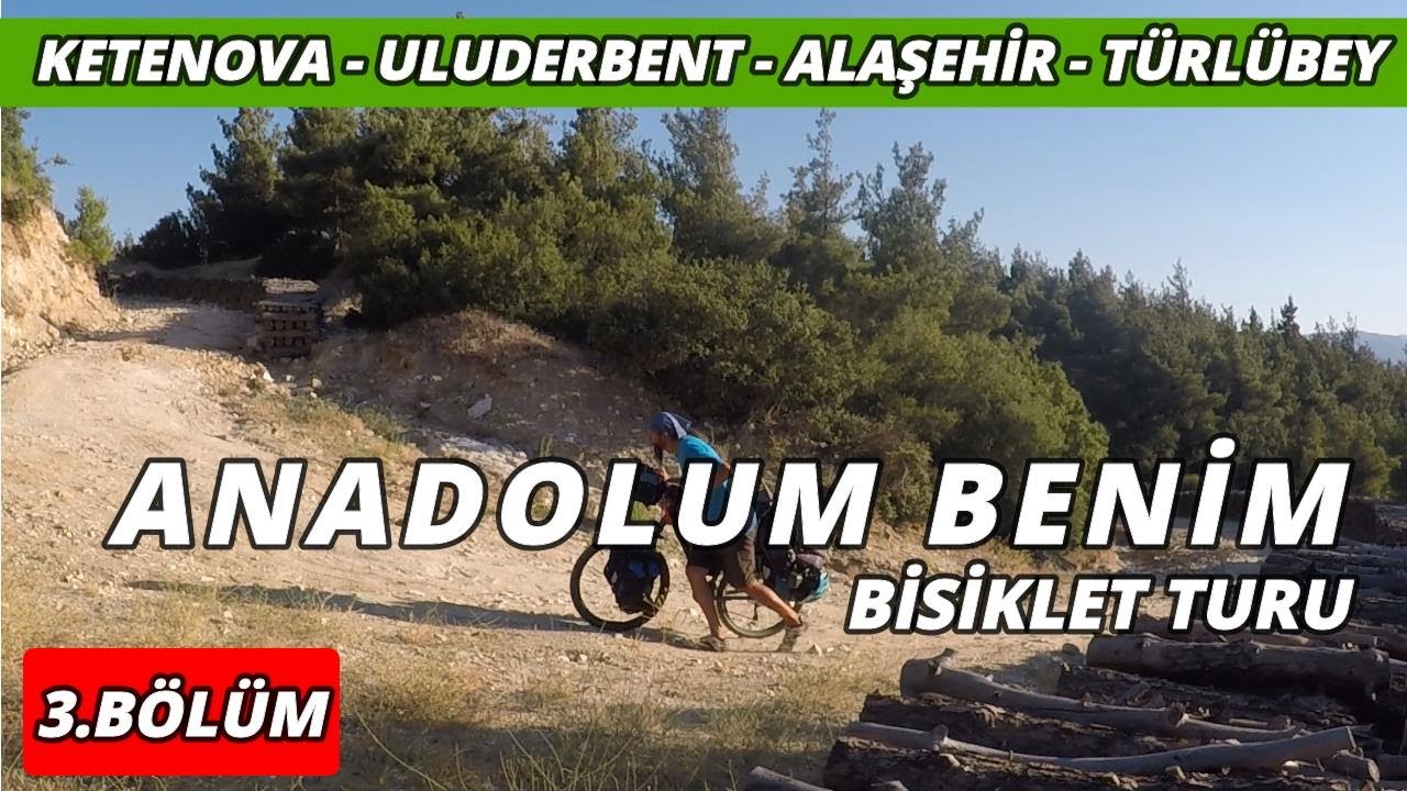 Anadolum Benim #03 (Ketenova - Uluderbent - Alaşehir - Türlübey)