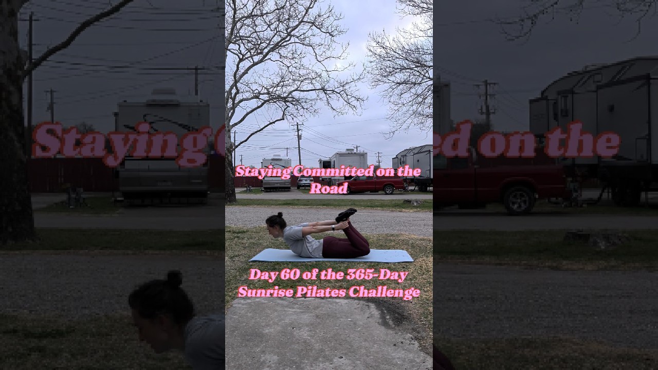 Day 60 of the 365-Day Sunrise Pilates Challenge: Staying Committed on the Road
