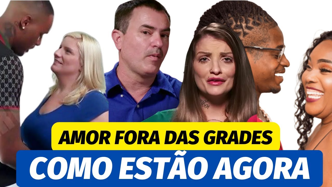 AMOR FORA DAS GRADES DESCUBRA COMO ELES ESTÃO AGORA