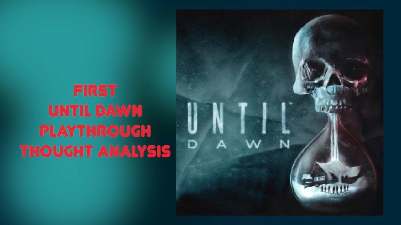 My Until Dawn reflective look back