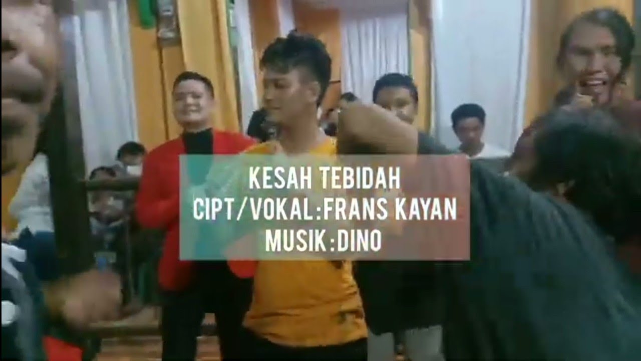 kesah tebidah,Frans kayan,lagu Dayak kebahan