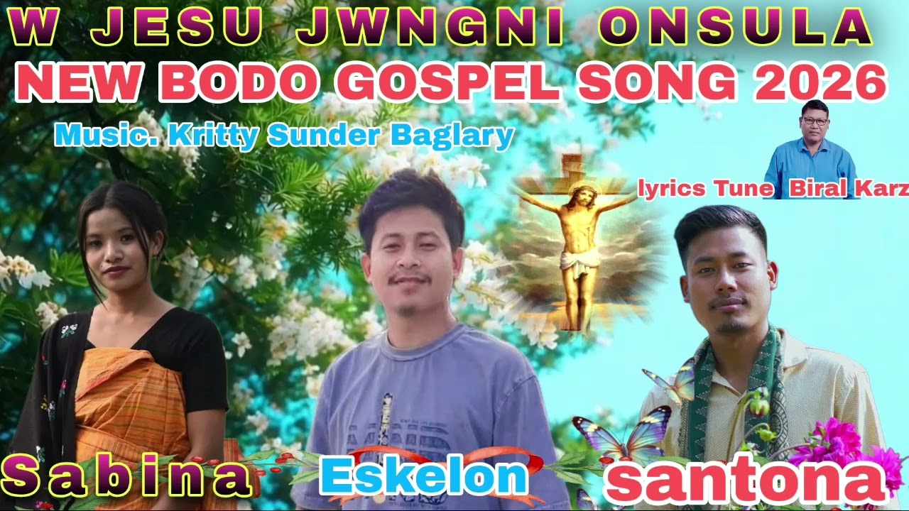 NEW BODO GOSPEL SONG// W  JESU  JWNGNI ONSULA //2026  GOOD  FRIDAY  SONG 