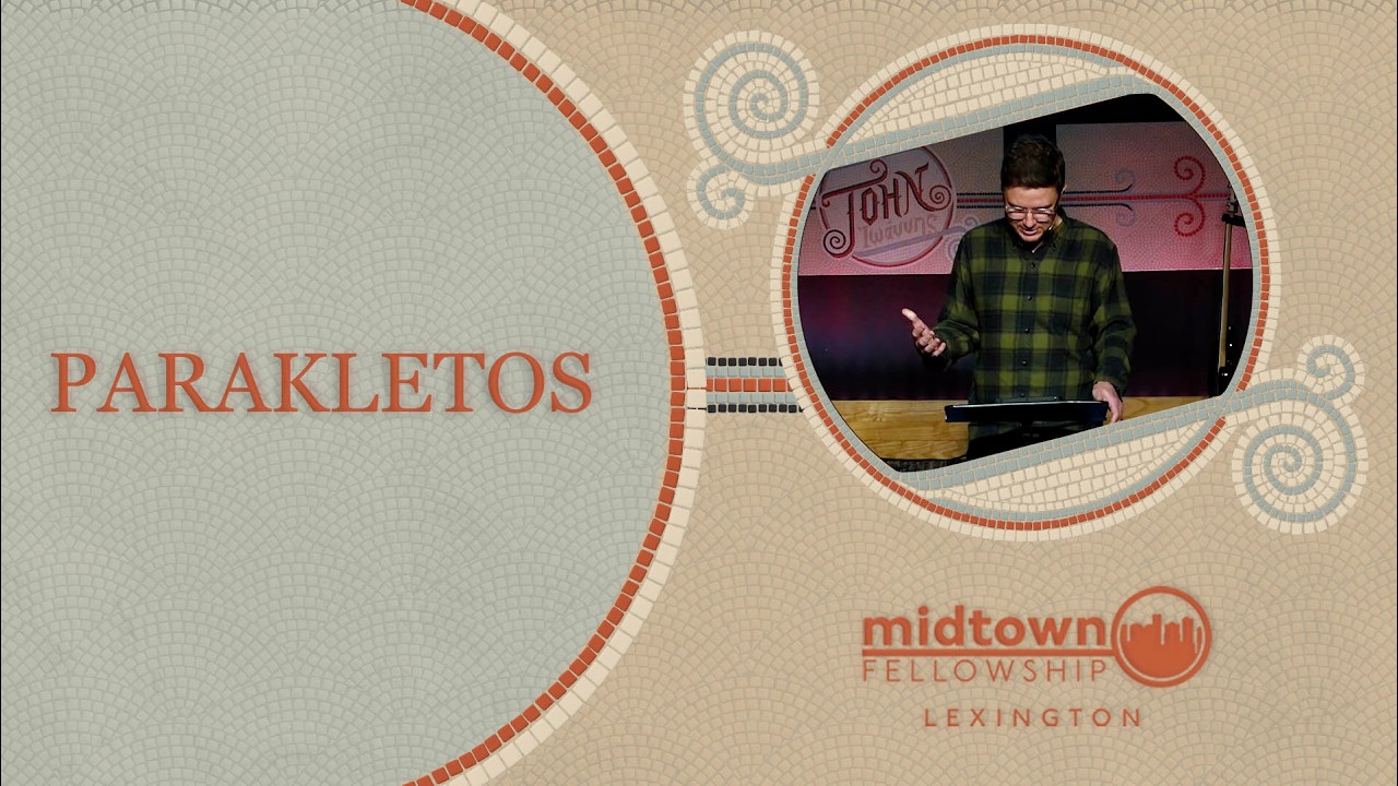 John Part 2 | Parakletos | Week 1 | Lexington