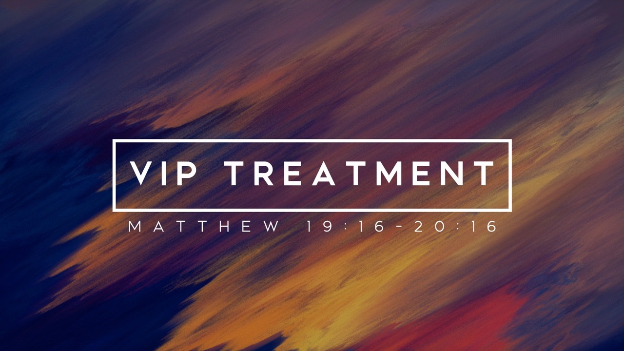 3/15/2026 - Matthew 19:16-20:16 - Against The Current: VIP Treatment