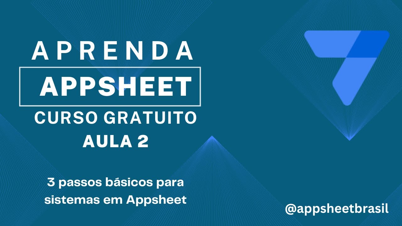 Os 3 primeiros passos fundamentais para desenvolver sistemas em AppSheet.