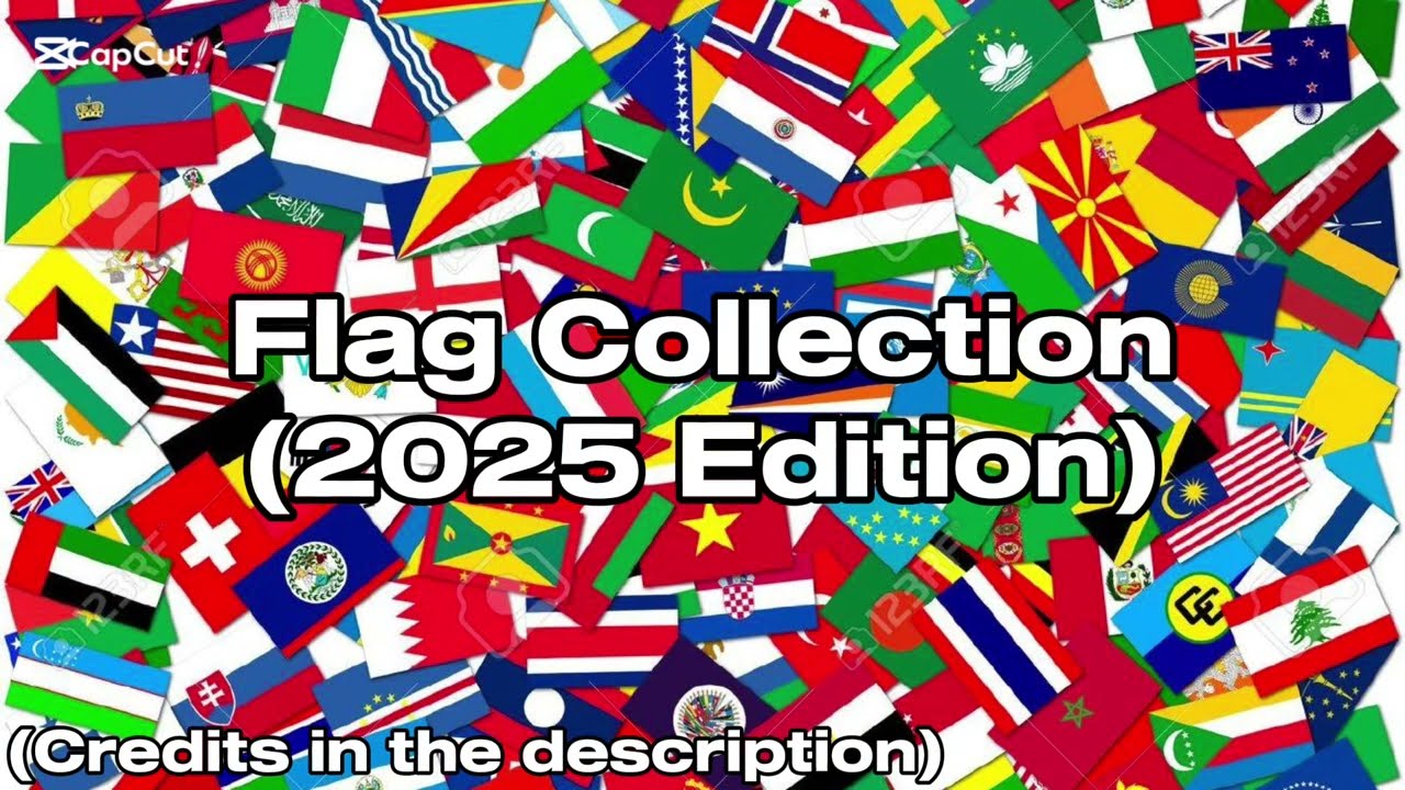 Flag Collection 2025 (MOST VIEWED IN CHANNEL SO FAR)