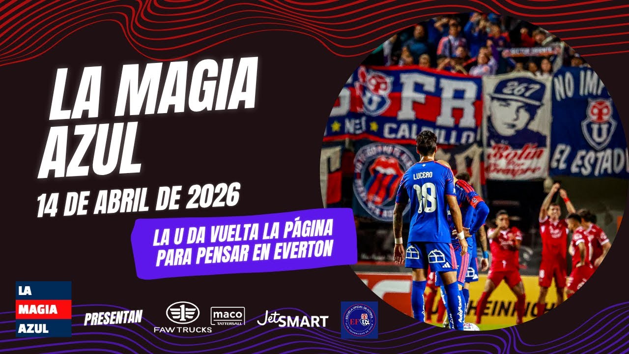 📺🤘 EN VIVO | La Magia Azul | Universidad de Chile da vuelta la p&aacute;gina y piensa en Everton en Vi&ntilde;a