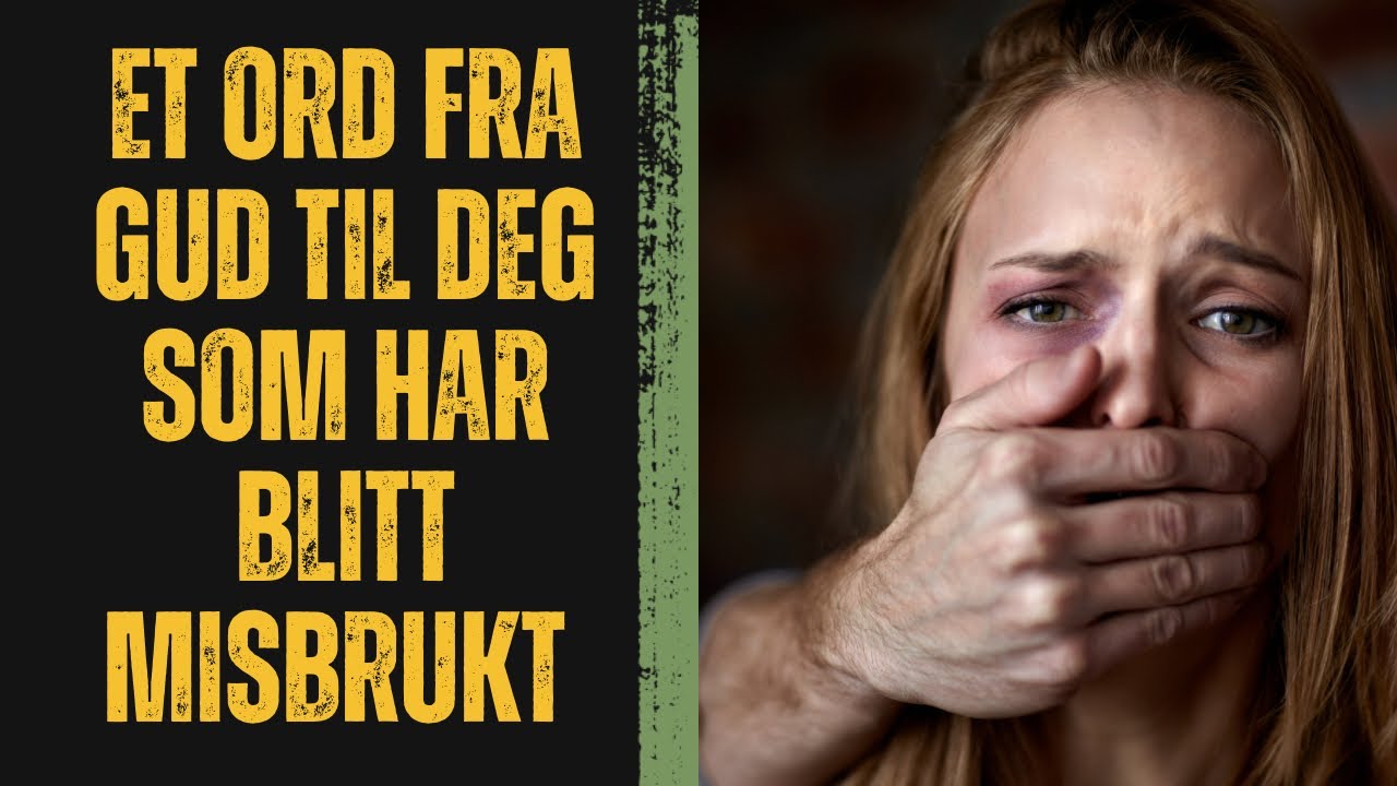 Et ord fra Gud til deg som har blitt misbrukt