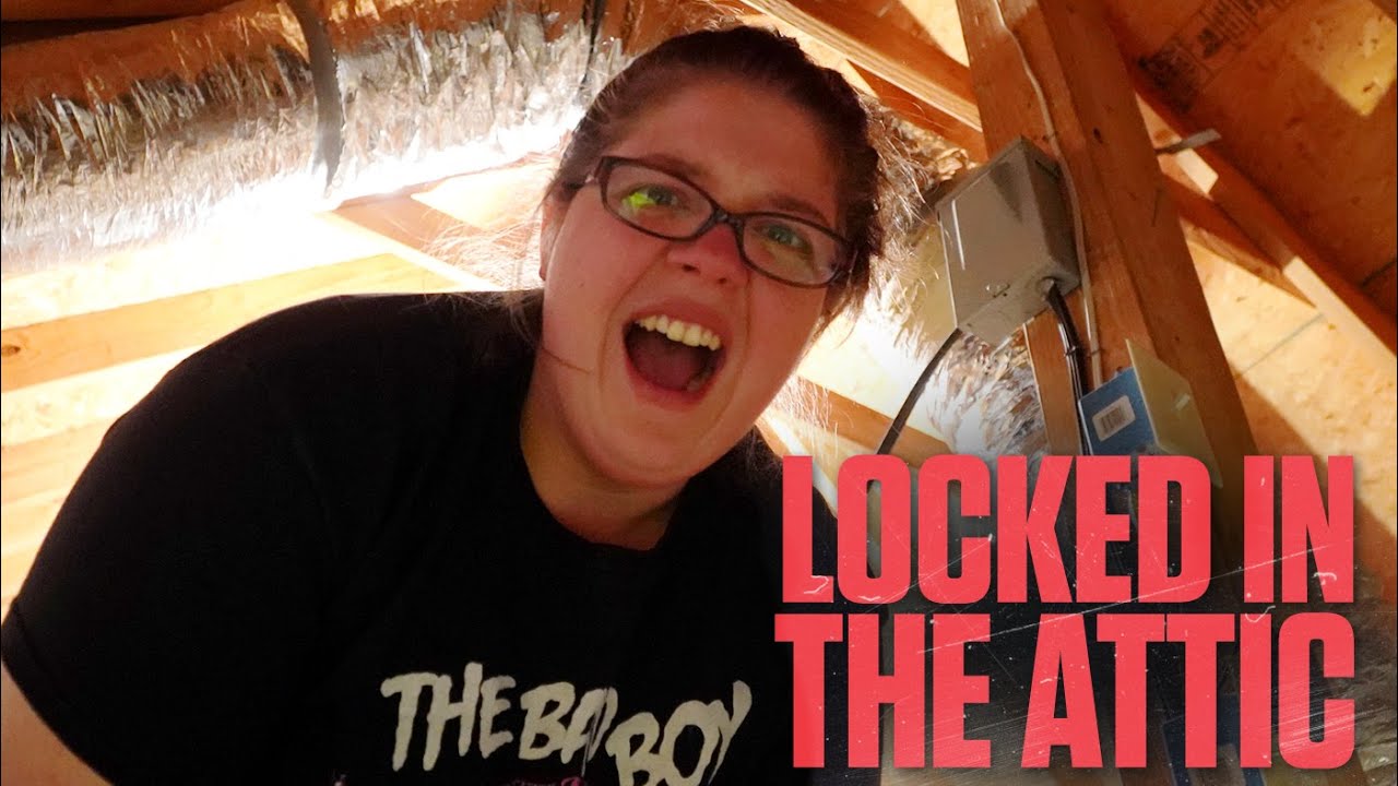 I LOCKED HER IN THE ATTIC! (SHE CRIES)