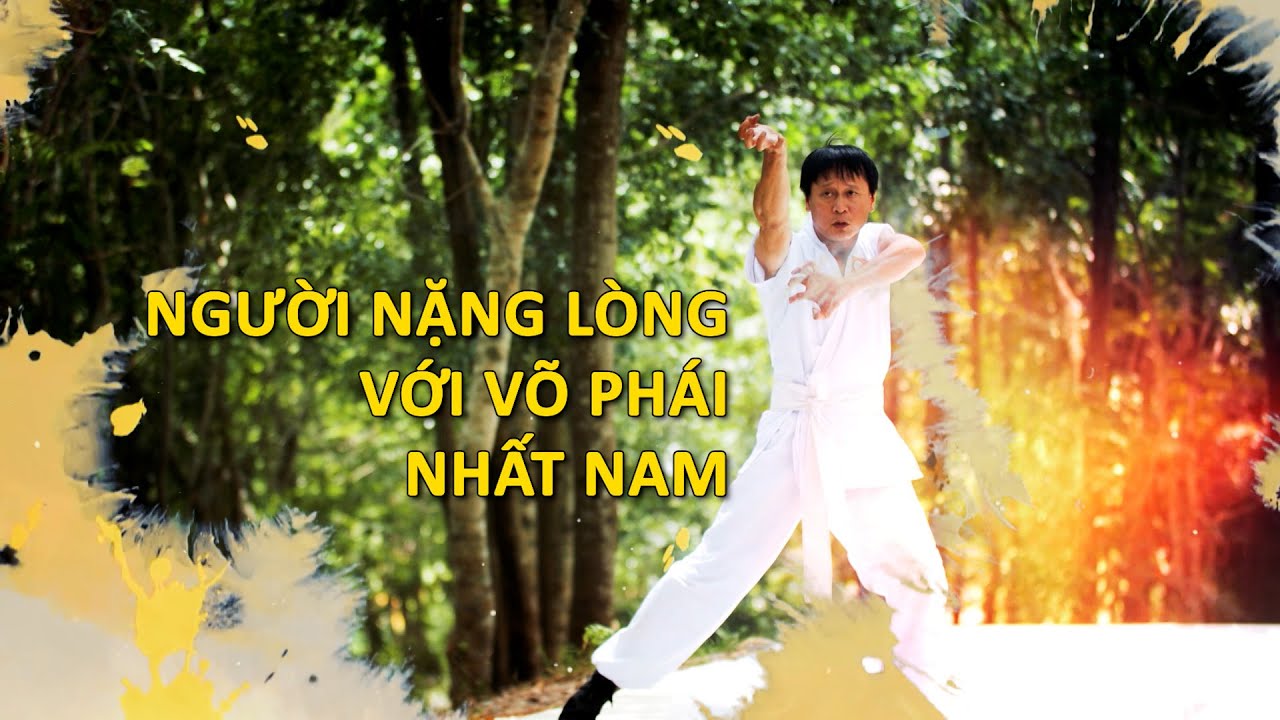 NGƯỜI NẶNG LÒNG VỚI VÕ PHÁI NHẤT NAM | VTV4