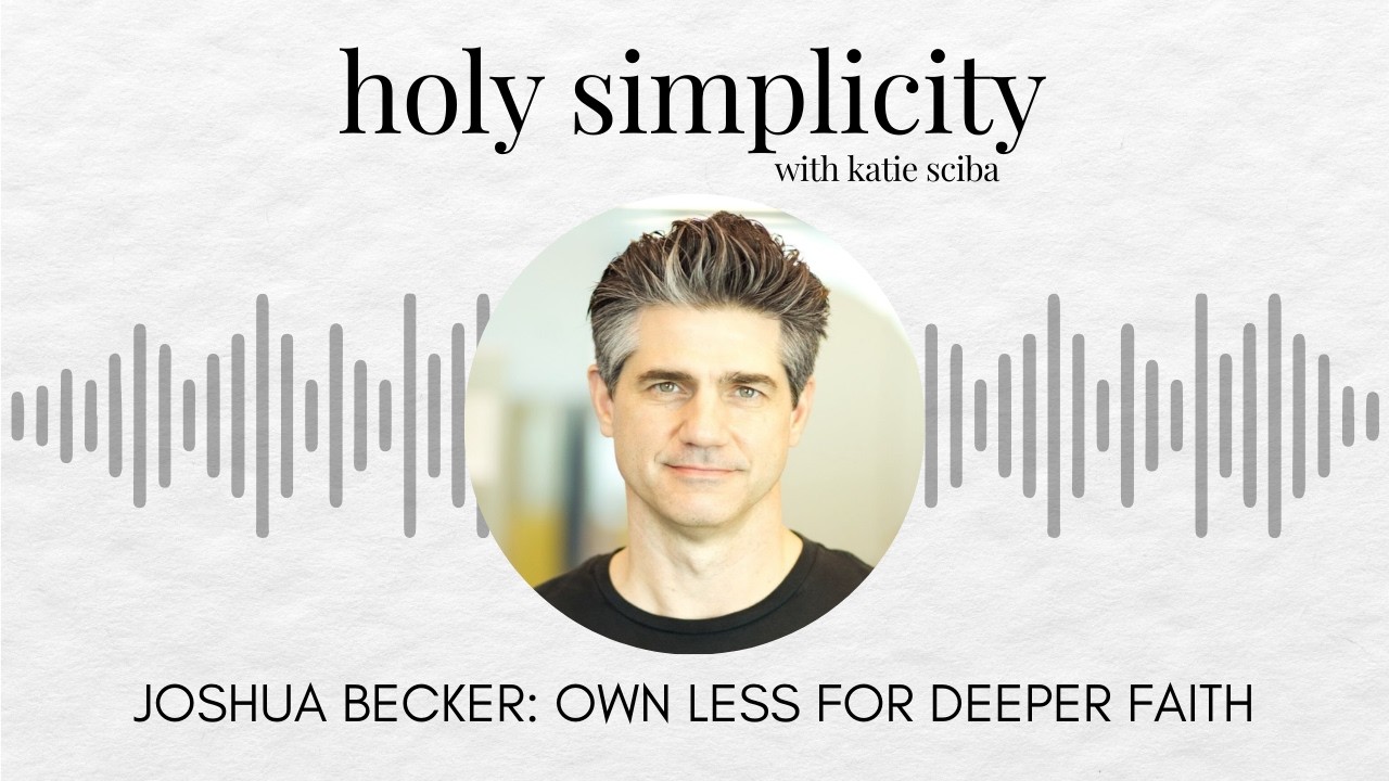 Joshua Becker: Own Less for Deeper Faith