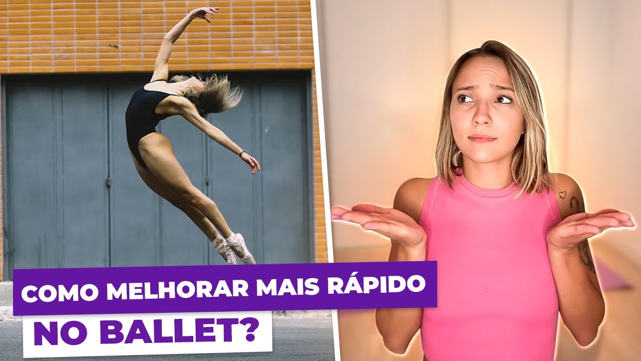 6 dicas para melhorar MAIS R&Aacute;PIDO no Ballet!