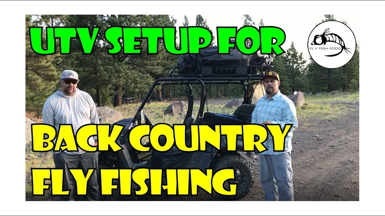 UTV Setup for Fly Fishing the Backcountry