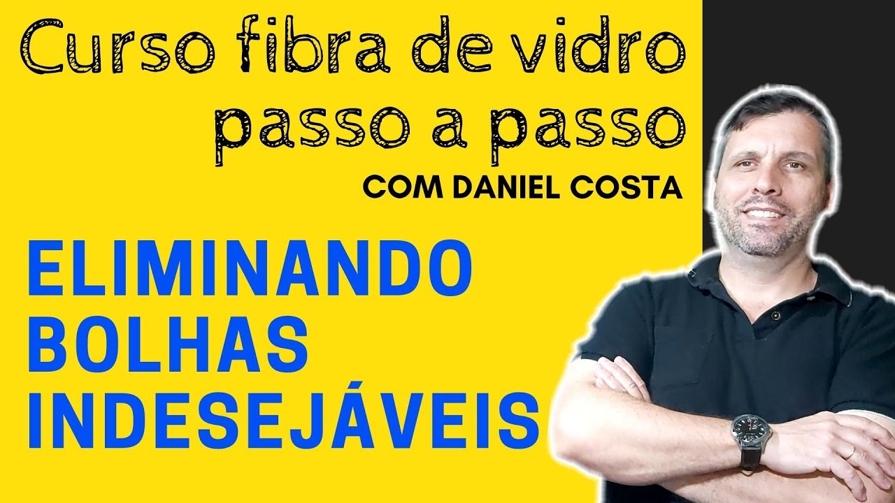 Eliminando bolhas indesejáveis: Curso completo em fibra de vidro, passo a passo.