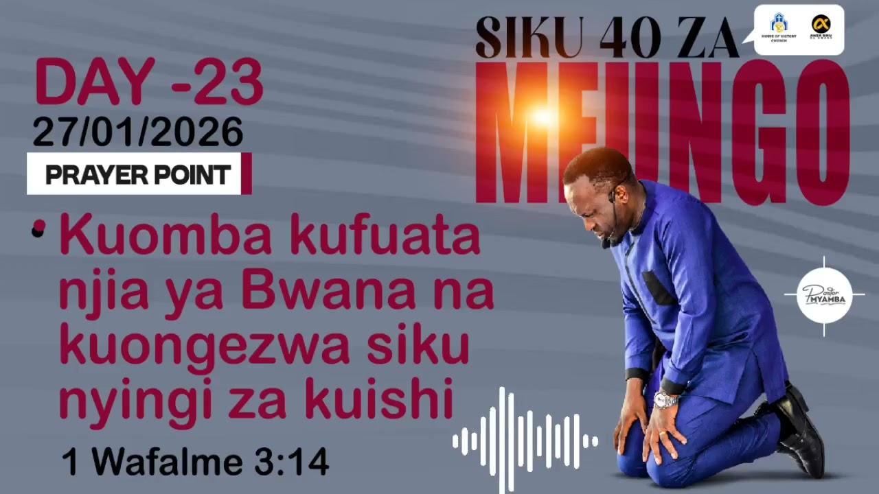 DAY-23,MFUNGO SIKU 40|| KUFUATA NJIA YA BWANA NA KUONGEZWA  SIKU NYINGI ZA KUISHI | |PASTOR MYAMBA 