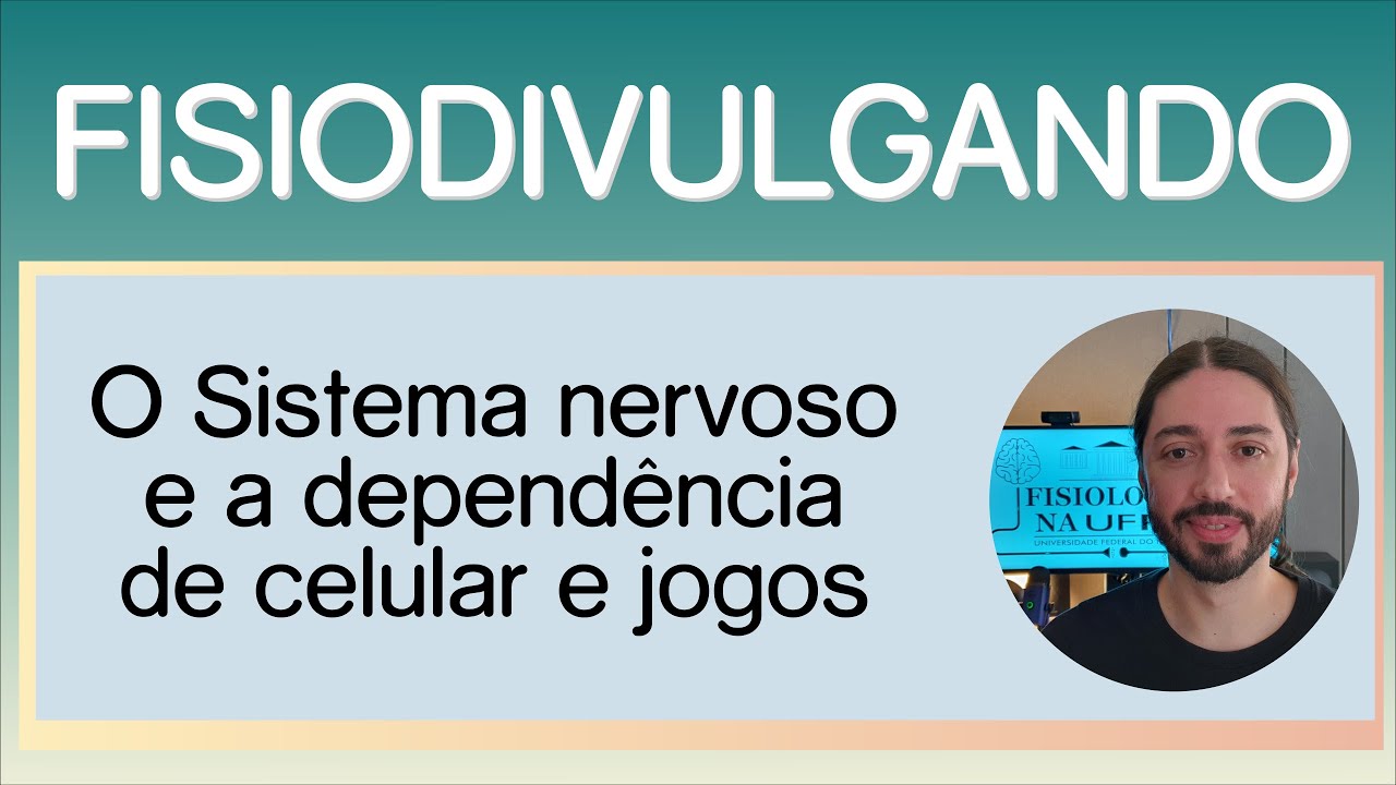 Fisiodivulgando: O Sistema Nervoso e a Depend&ecirc;ncia de Celular e Jogos