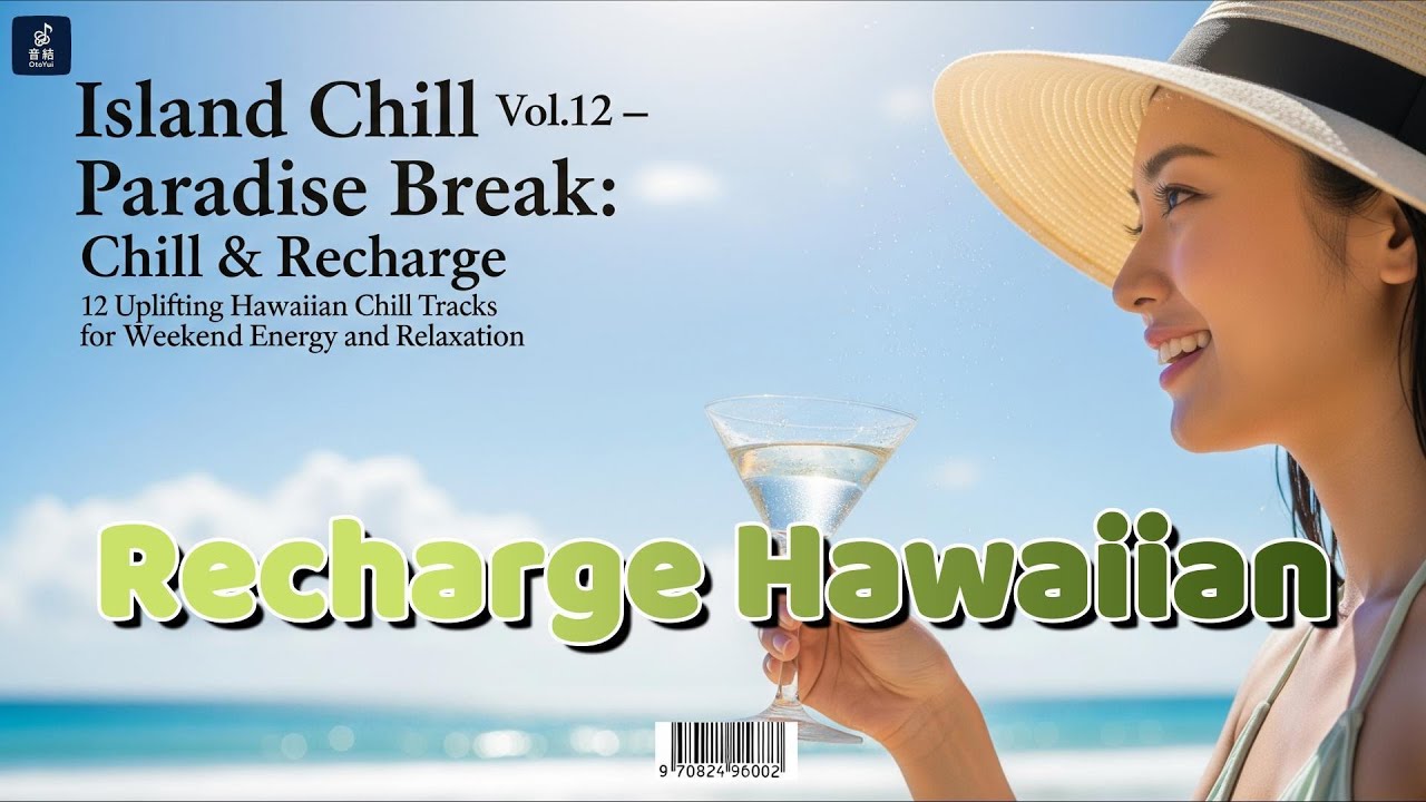 12 Uplifting Hawaiian Chill Tracks for Weekend Energy and Relaxation｜Island Chill Vol.12